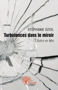 Stéphanie Oziol - Turbulences dans le miroir - L'Autre en Moi.