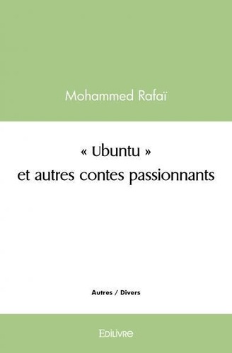 Mohammed Rafai - "Ubuntu" et autres contes passionnants.