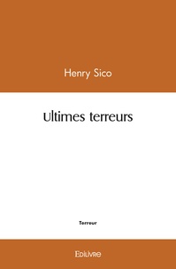 Henry Sico - Ultimes terreurs.