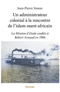 Un administrateur colonial à la rencontre de l'islam ouest-africain