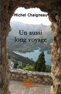 Michel Chaigneau - Un aussi long voyage.