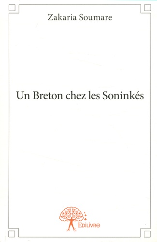 Zakaria Soumaré - Un Breton chez les Soninkés.