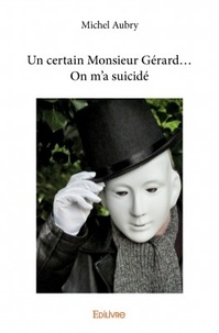 Michel Aubry - Un certain Monsieur Gérard... - On m'a suicidé.
