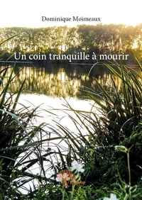 Dominique Moimeaux - Un coin tranquille à mourir.