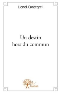 Lionel Cantegreil - Un destin hors du commun.