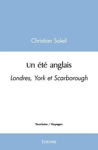 Christian Soleil - Un été anglais - Londres, York et Scarborough.
