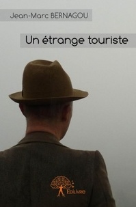Jean-Marc Bernagou - Un étrange touriste.