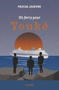 Pascal Lelièvre - Un ferry pour youké.