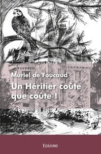 Foucaud muriel De - Un héritier coûte que coûte !.