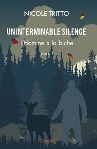 Nicole Tritto - Un interminable silence 1 : Un interminable silence - L'Homme à la biche.