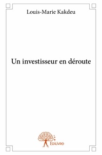 Louis-Marie Kakdeu - Un investisseur en déroute.