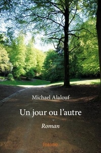 Michael Alalouf - Un jour ou l'autre - Roman.