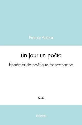 Patrice Alzina - Un jour un poète - Éphéméride poétique francophone.