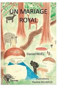 Daniel Noël - Un mariage royal.