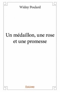 Widny Poulard - Un médaillon, une rose et une promesse.