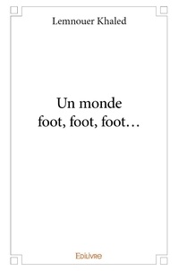 Lemnouer Khaled - Un monde foot, foot, foot....