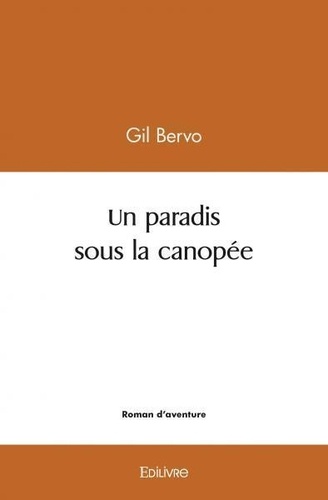 Gil Bervo - Un paradis sous la canopée.