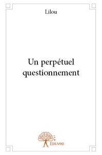 Un perpétuel questionnement