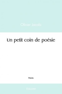 Olivier Jacobi - Un petit coin de poésie.