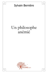 Sylvain Berniere - Un philosophe anémié.