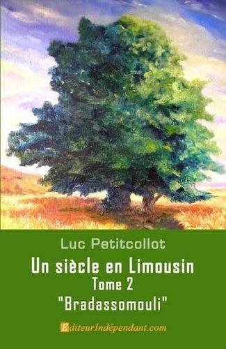 Luc Petitcollot - Un siècle en limousin, tome2, bradassomouli.