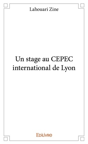 Lahouari Zine - Un stage au cepec international de lyon.
