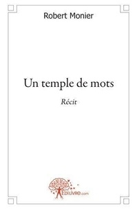 Robert Monier - Un temple de mots - Récit.