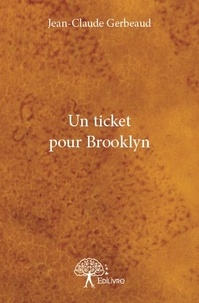 Jean-claude Gerbeaud - Un ticket pour brooklyn.