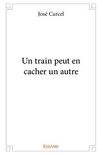 Un train peut en cacher un autre