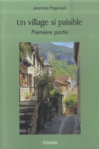 Jeannine Pagnoud - Un village si paisible - Première partie.
