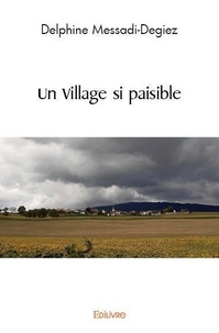 Delphine Messadi-Degiez - Un village si paisible.