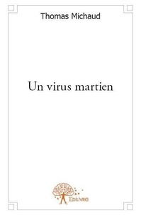Thomas Michaud - Un virus martien.