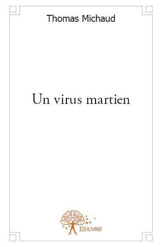 Thomas Michaud - Un virus martien.