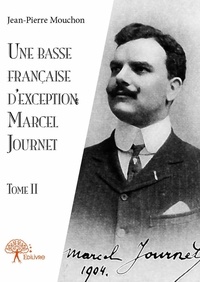 Jean-Pierre Mouchon - Une basse française d'exception : marcel journet 2 : Une basse française d'exception : marcel journet.
