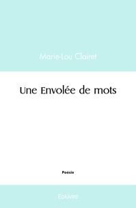 Marie-Lou Clairet - Une envolée de mots.