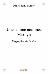 Daniel Saint-Bonnet - Une femme nommée marilyn - Biographie de la star.