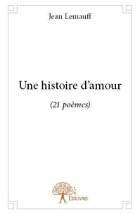 Jean Lemauff - Une histoire d'amour - 21 poèmes.