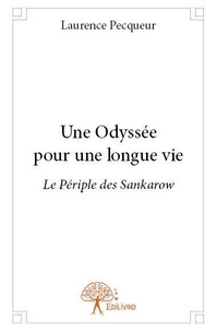 Laurence Pecqueur - Une odyssée pour une longue vie - Le Périple des Sankarow.