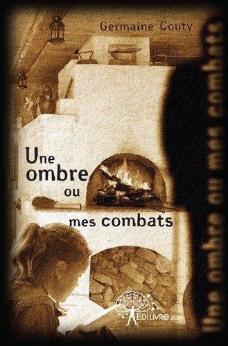 Germaine Couty - Une ombre ou mes combats.