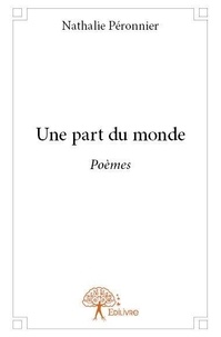 Nathalie Péronnier - Une part du monde - Poèmes.