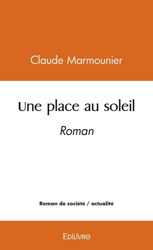 Claude Marmounier - Une place au soleil - Roman.