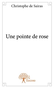 Sairas christophe De - Une pointe de rose.