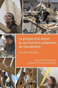 Sylvain Allemand - Une prospective action au service d'un urbanisme du mouvement.