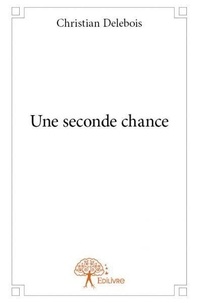 Christian Delebois - Une seconde chance.