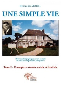 Bernard Morel - Une simple vie, 2 : Une simple vie,.