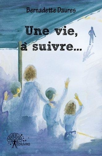 Une vie, à suivre...