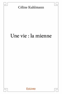Une vie : la mienne