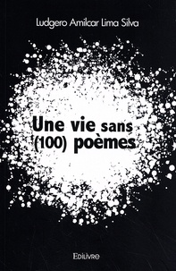 Ludgero Amilcar Lima Silva - Une vie sans (100) poèmes.