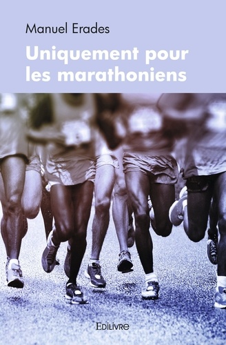 Manuel Eradés - Uniquement pour les marathoniens.