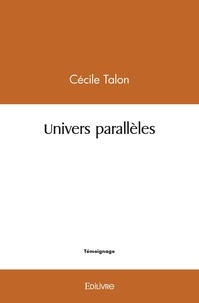Cécile Talon - Univers parallèles.